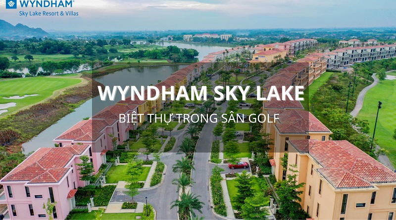 tit Những giá trị của sản phẩm bất động sản nghỉ dưỡng từ Wyndham Sky Lake Resort & Villas